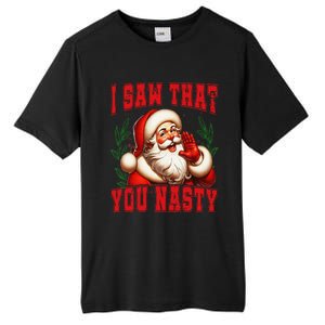 Funny Santa Claus I Saw That You Nasty Christmas Xmas Tall Fusion ChromaSoft Performance T-Shirt