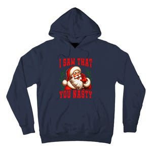 Funny Santa Claus I Saw That You Nasty Christmas Xmas Tall Hoodie