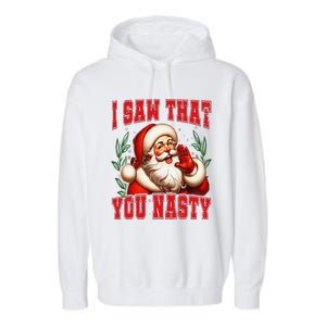 Funny Santa Claus I Saw That You Nasty Christmas Xmas Garment-Dyed Fleece Hoodie