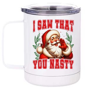 Funny Santa Claus I Saw That You Nasty Christmas Xmas 12 oz Stainless Steel Tumbler Cup