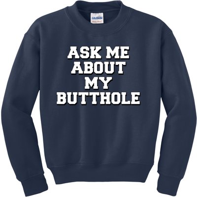 Funny Sarcastic Cute Ask Me About My Butthole Kids Sweatshirt