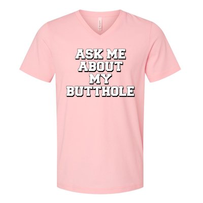 Funny Sarcastic Cute Ask Me About My Butthole V-Neck T-Shirt