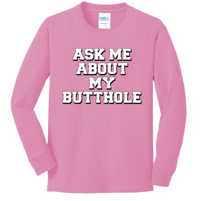 Funny Sarcastic Cute Ask Me About My Butthole Kids Long Sleeve Shirt