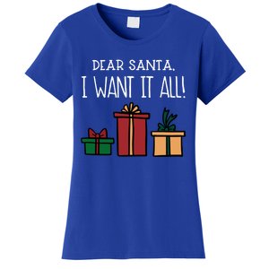 Funny Santa Christmas Holiday Gift Dear Santa I Want It All Gift Women's T-Shirt