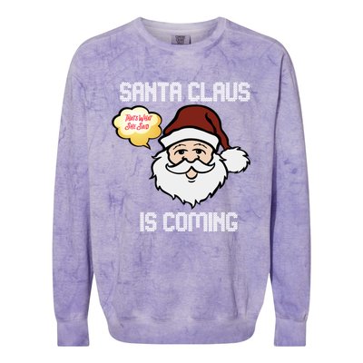 Funny Santa Claus Is Coming Ugly Christmas Gift Colorblast Crewneck Sweatshirt