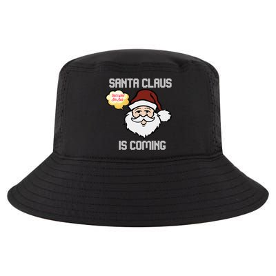 Funny Santa Claus Is Coming Ugly Christmas Gift Cool Comfort Performance Bucket Hat