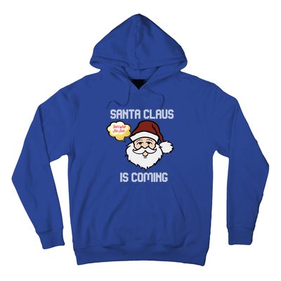 Funny Santa Claus Is Coming Ugly Christmas Gift Hoodie