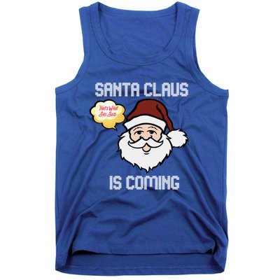 Funny Santa Claus Is Coming Ugly Christmas Gift Tank Top