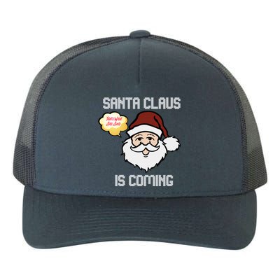 Funny Santa Claus Is Coming Ugly Christmas Gift Yupoong Adult 5-Panel Trucker Hat