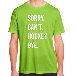 Funny Sorry Can't Hockey Bye Hockey Player Coach Team  Adult ChromaSoft Performance T-Shirt