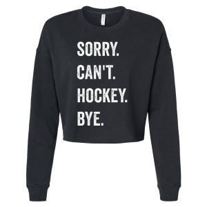 Funny Sorry Can't Hockey Bye Hockey Player Coach Team  Cropped Pullover Crew