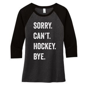 Funny Sorry Can't Hockey Bye Hockey Player Coach Team  Women's Tri-Blend 3/4-Sleeve Raglan Shirt