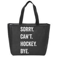 Funny Sorry Can't Hockey Bye Hockey Player Coach Team  Zip Tote Bag