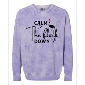 Flamingo Sayings , Calm The Flock Down Colorblast Crewneck Sweatshirt