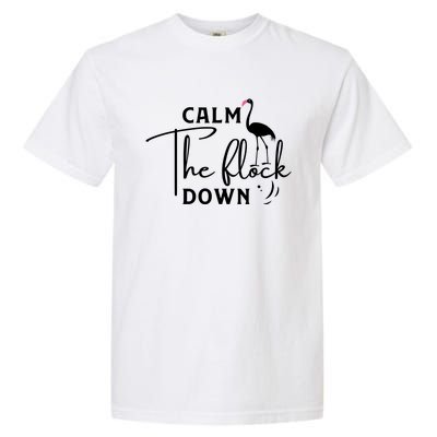 Flamingo Sayings , Calm The Flock Down Garment-Dyed Heavyweight T-Shirt