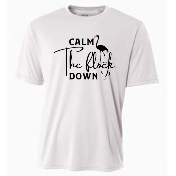 Flamingo Sayings , Calm The Flock Down Cooling Performance Crew T-Shirt