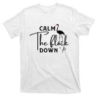 Flamingo Sayings , Calm The Flock Down T-Shirt