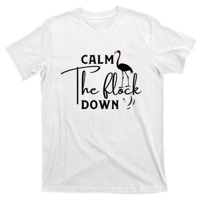 Flamingo Sayings , Calm The Flock Down T-Shirt