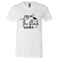 Flamingo Sayings , Calm The Flock Down V-Neck T-Shirt