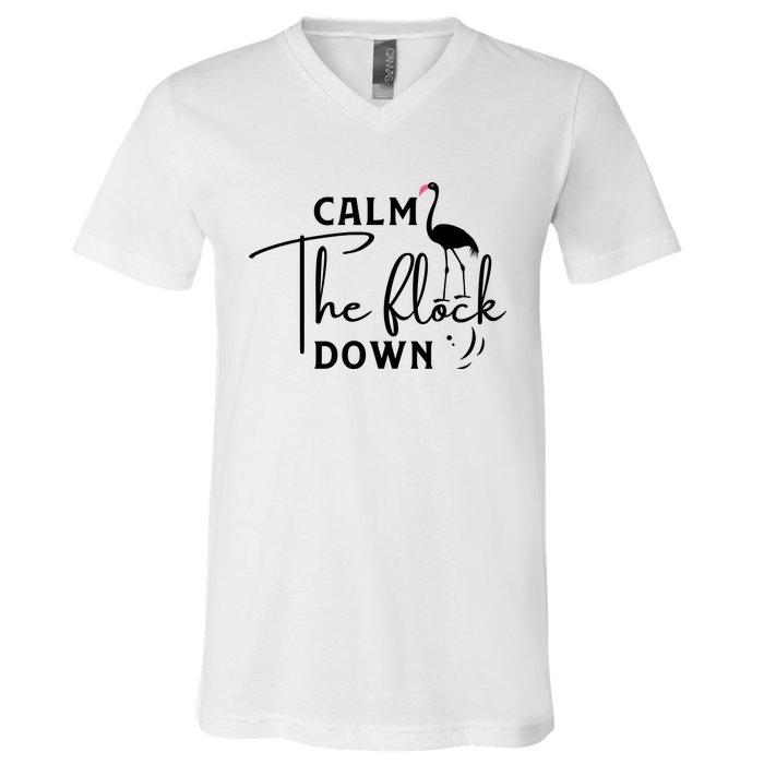 Flamingo Sayings , Calm The Flock Down V-Neck T-Shirt