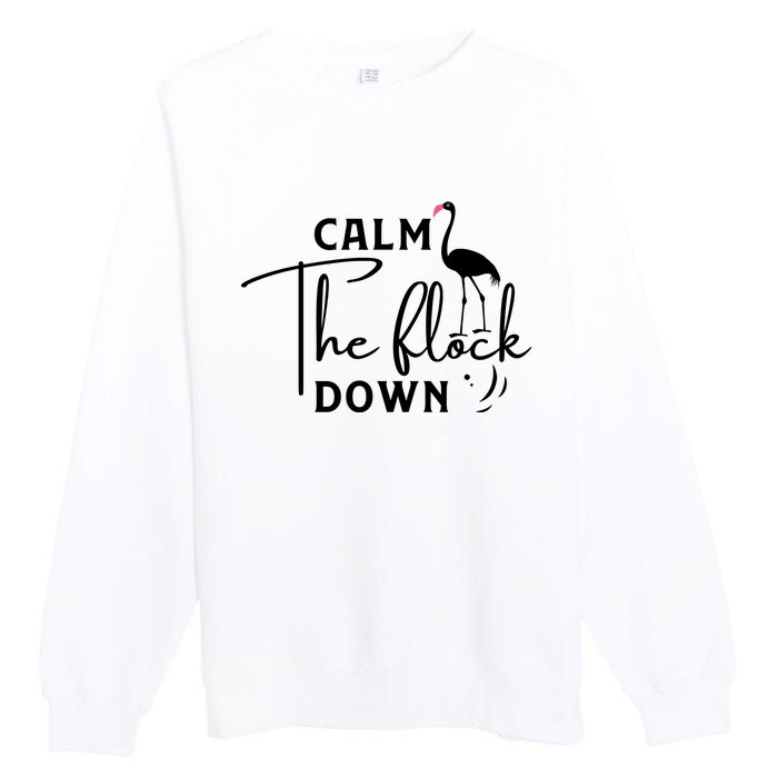 Flamingo Sayings , Calm The Flock Down Premium Crewneck Sweatshirt