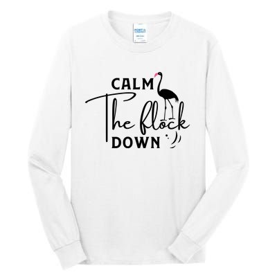 Flamingo Sayings , Calm The Flock Down Tall Long Sleeve T-Shirt