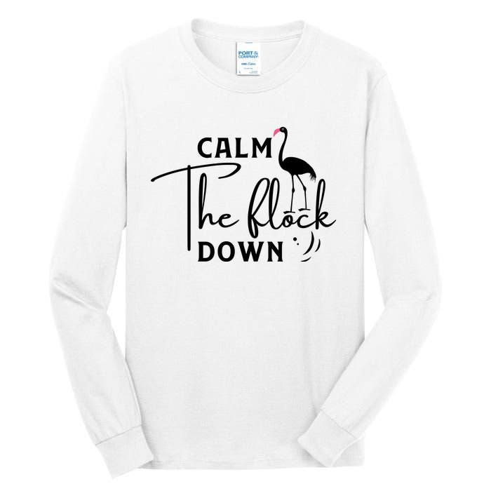 Flamingo Sayings , Calm The Flock Down Tall Long Sleeve T-Shirt