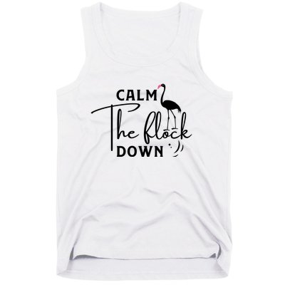 Flamingo Sayings , Calm The Flock Down Tank Top