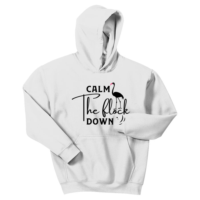 Flamingo Sayings , Calm The Flock Down Kids Hoodie