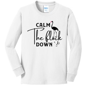 Flamingo Sayings , Calm The Flock Down Kids Long Sleeve Shirt