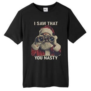 Funny Santa Claus I Saw That You Nasty Christmas Retro Xmas Tall Fusion ChromaSoft Performance T-Shirt