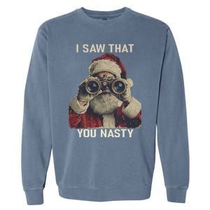 Funny Santa Claus I Saw That You Nasty Christmas Retro Xmas Garment-Dyed Sweatshirt