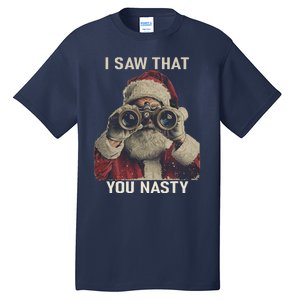 Funny Santa Claus I Saw That You Nasty Christmas Retro Xmas Tall T-Shirt