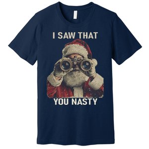 Funny Santa Claus I Saw That You Nasty Christmas Retro Xmas Premium T-Shirt