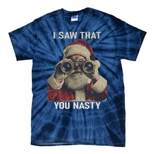 Funny Santa Claus I Saw That You Nasty Christmas Retro Xmas Tie-Dye T-Shirt