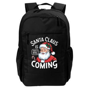 Funny Santa Claus Is Coming – ThatS What She Said Design Daily Commute Backpack