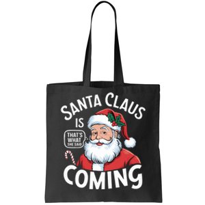 Funny Santa Claus Is Coming – ThatS What She Said Design Tote Bag