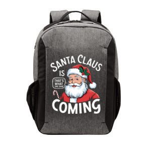 Funny Santa Claus Is Coming – ThatS What She Said Design Vector Backpack