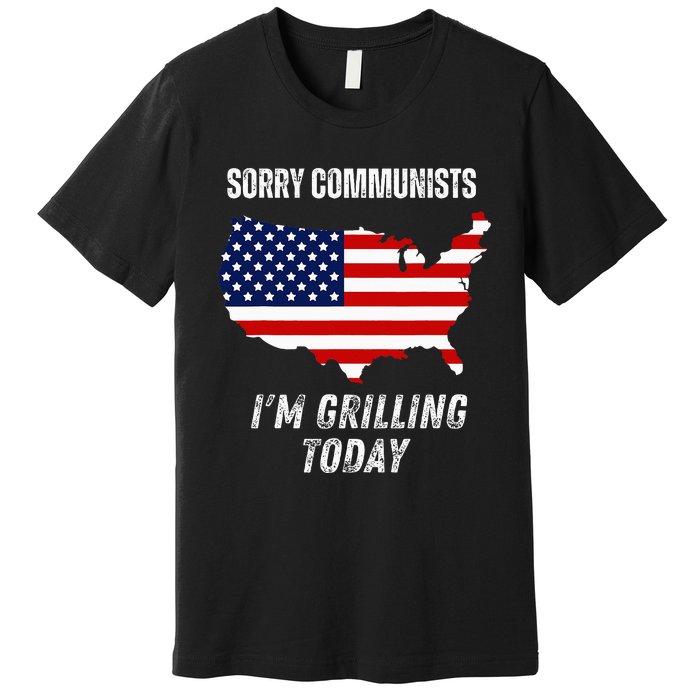 Funny Sorry Communists IM Grilling Today Premium T-Shirt