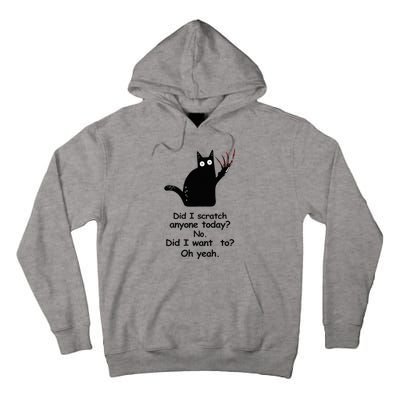 Funny Sarcastic Cat Have I Scratched Anyone Today Black Cat Tall Hoodie