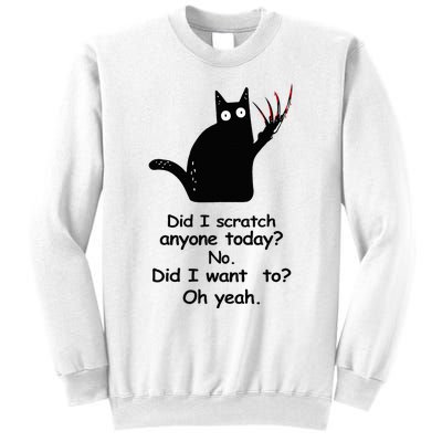 Funny Sarcastic Cat Have I Scratched Anyone Today Black Cat Sweatshirt