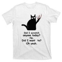 Funny Sarcastic Cat Have I Scratched Anyone Today Black Cat T-Shirt