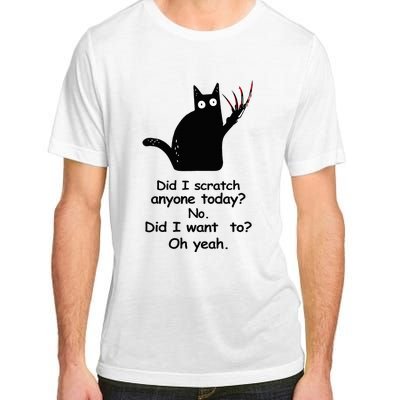 Funny Sarcastic Cat Have I Scratched Anyone Today Black Cat Adult ChromaSoft Performance T-Shirt