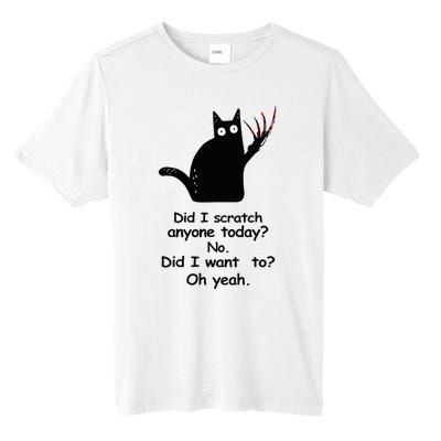 Funny Sarcastic Cat Have I Scratched Anyone Today Black Cat Tall Fusion ChromaSoft Performance T-Shirt