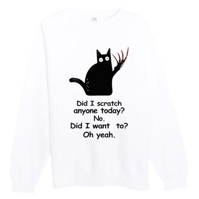 Funny Sarcastic Cat Have I Scratched Anyone Today Black Cat Premium Crewneck Sweatshirt