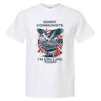 Funny Sorry Communists IM Grilling Today Garment-Dyed Heavyweight T-Shirt