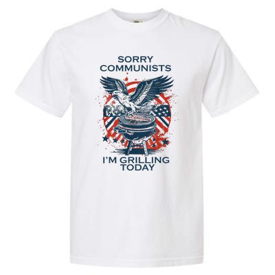 Funny Sorry Communists IM Grilling Today Garment-Dyed Heavyweight T-Shirt