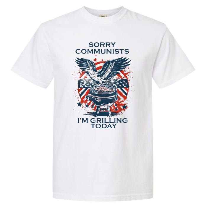 Funny Sorry Communists IM Grilling Today Garment-Dyed Heavyweight T-Shirt