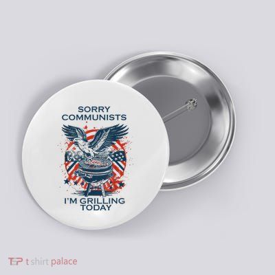 Funny Sorry Communists IM Grilling Today Button