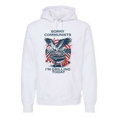 Funny Sorry Communists IM Grilling Today Premium Hoodie